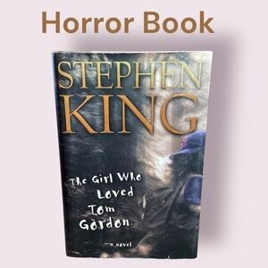 𝅺the Girl Who Loved Tom Gordon 1st Edition by Stephen King